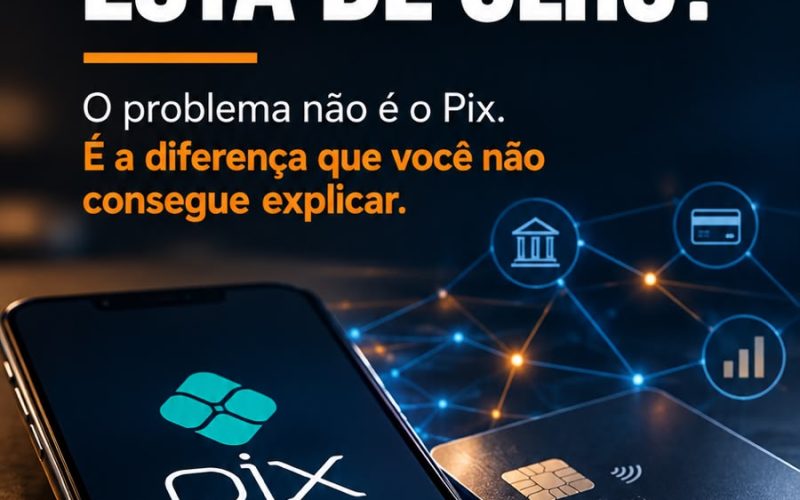 PIX, CARTÃO E A DIFERENÇA QUE NÃO PODE EXISTIR